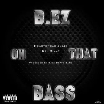 B.Ez on That Bass by Box Rilla