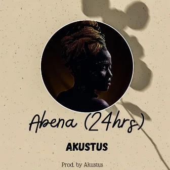 Abena(24hrs) by Akustus