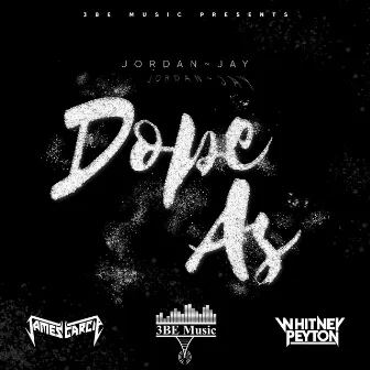 Dope As by Jordan~Jay