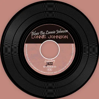 The Vinyl Masters: Blues By Lonnie Johnson by Lonnie Johnson