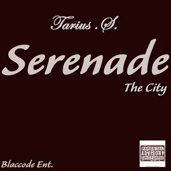 Serenade the City by Tarius .S.