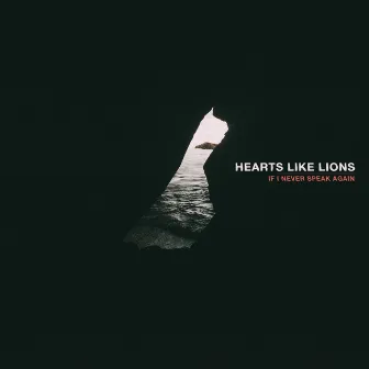 If I Never Speak Again by Hearts Like Lions