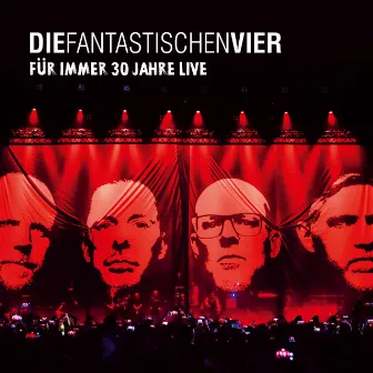 Für Immer 30 Jahre Live by Die Fantastischen Vier