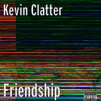 Friendship by Kevin Clatter