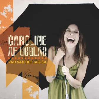 Vad var det jag sa by Caroline af Ugglas