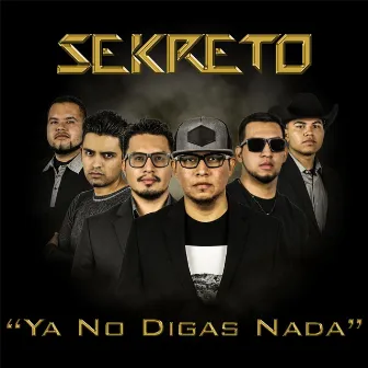 Ya No Digas Nada by Sekreto