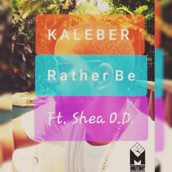 Rather Be by Kaleber