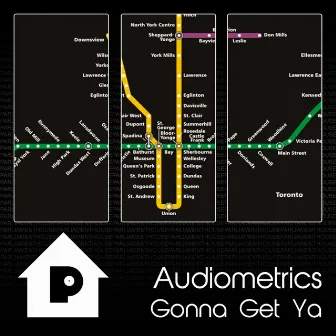 Gonna Get Ya by Audiometrics