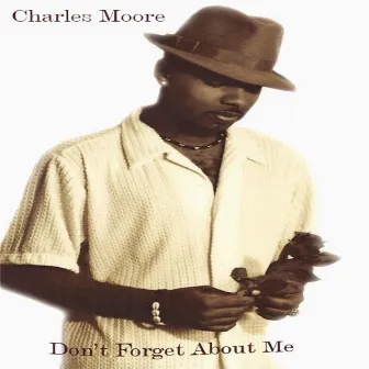 Don't Forget About Me by Charles Moore