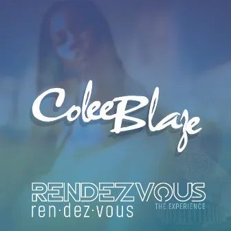 Rendezvous the Experience by Colee Blaze