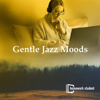 Gentle Jazz Moods by Homework Student