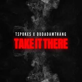 Take It There by Tspokes