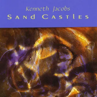 Sand Castles by Kenneth A. Jacobs