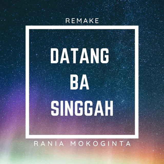 Datang Ba Singgah - Akbar Agantu Remake