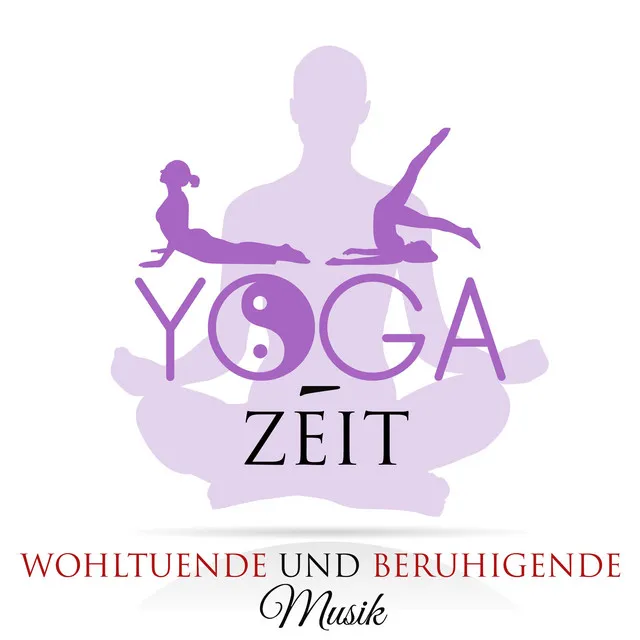 Yoga-Zeit - Wohltuende und beruhigende Musik für Yoga-Kurse, Yoga-Posen eine entspannte Stimmung zu erzeugen