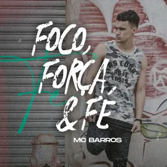 Foco, Força e Fé by MC Barros