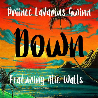 Down by Priince LaVarius Gwinn