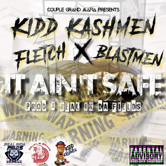 It Ain't Safe by Kidd Kashmen