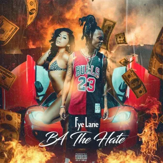 B4 The Hate by Fye Lane