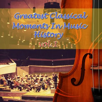 Greatest Classical Moments In Music History, Vol.1 by Waltham Orchestra