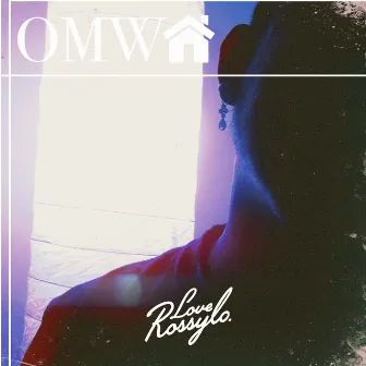 OMW. (Home) by Love Rossylo