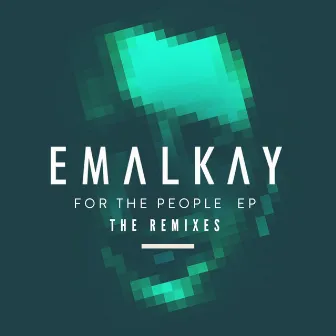 For The People (The Remixes) - EP by Emalkay