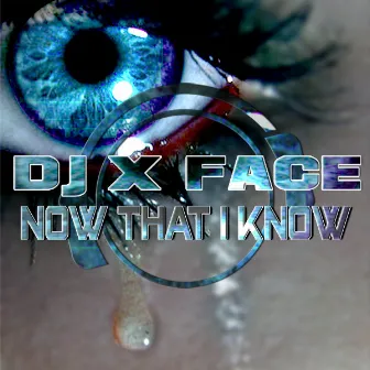 Now That I Know by DJ X Face