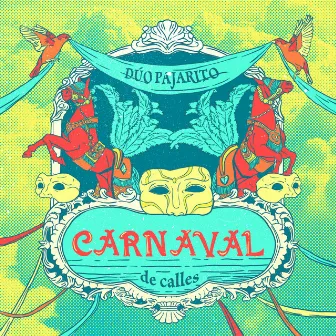 Carnaval de Calles by Dúo Pajarito