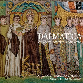 Dalmatica: Chants of the Adriatic by Katarina Livljanić