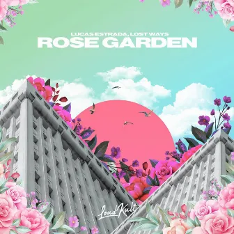 Rose Garden by Lost Ways