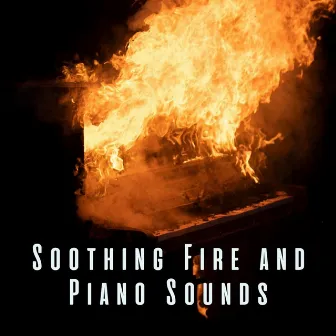 Soothing Fire and Piano Sounds by Ultimate Fire Experience