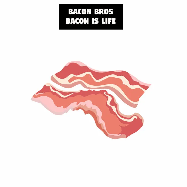 Bacon is Life