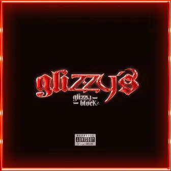 Glizzy's by glizzy blockz