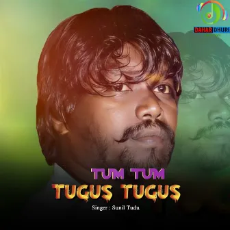 Tum Tum Tugus Tugus by Sunil Tudu