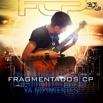 Ya no intentes by Fragmentados cp