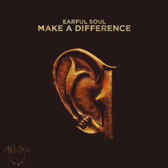 Make A Difference by Earful Soul