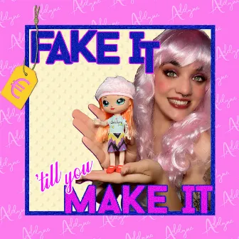 FAKE IT 'TILL U MAKE IT by Adelyne