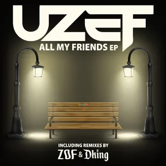 All My Friends by UZEF