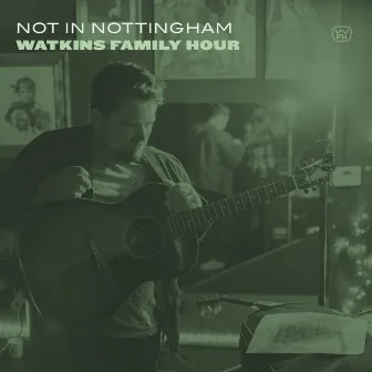 Not in Nottingham by Watkins Family Hour