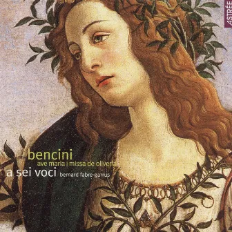 Bencini: Ave Maria, Missa de oliveria by Bernard Fabre-Garrus