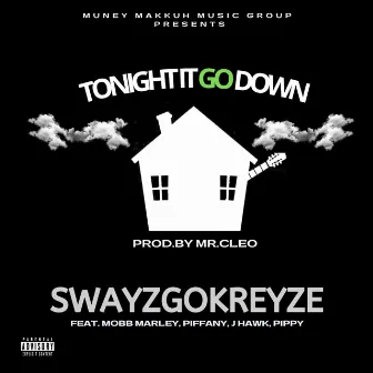 Tonight It Go Down by Swayzgokreyze