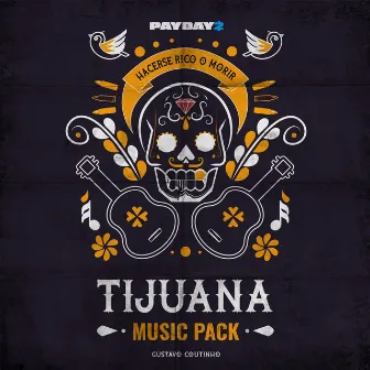 PAYDAY 2: Tijuana Music Pack by Gustavo Coutinho