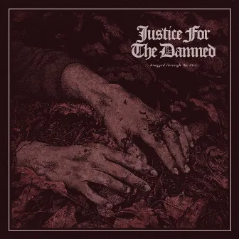 Dragged Through the Dirt by Justice For The Damned