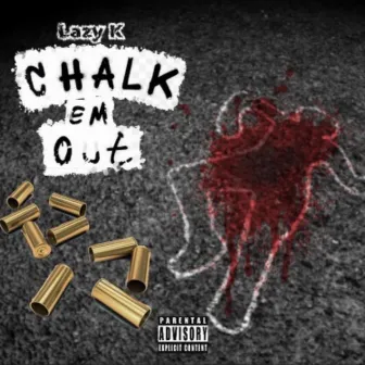 Chalk 'Em Out by Lazy K