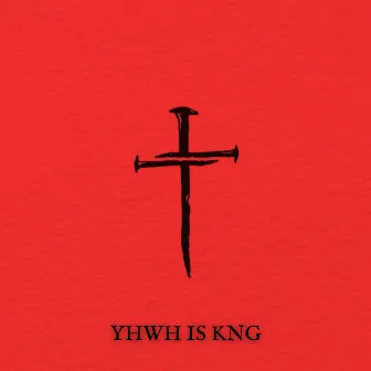 YHWH IS KNG by Sonny Creación