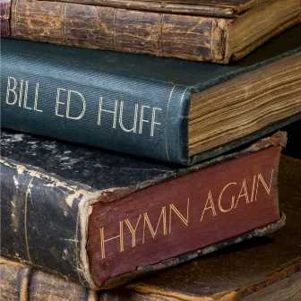 Hymn Again by Bill Ed Huff