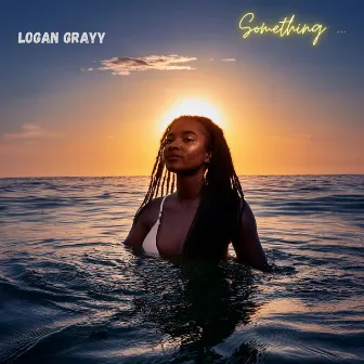 Something by Logan Grayy