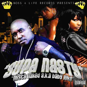 Supa Nasty by Mista Naked aka Baby Luke