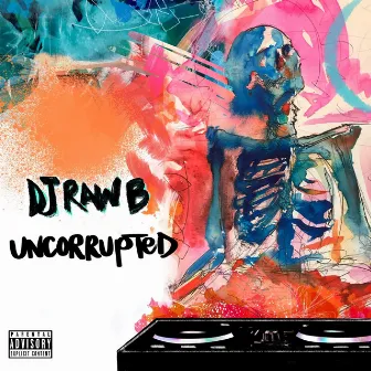 Uncorrupted by DJ Raw B