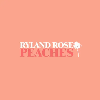 PEACHES by Ryland Rose